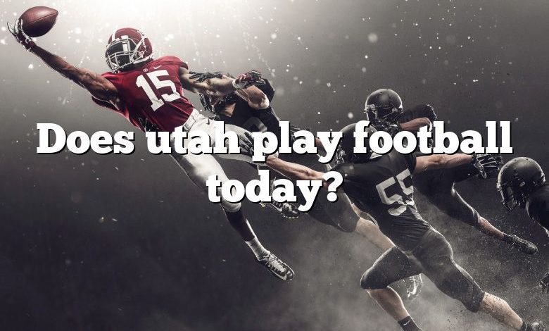 Does utah play football today?