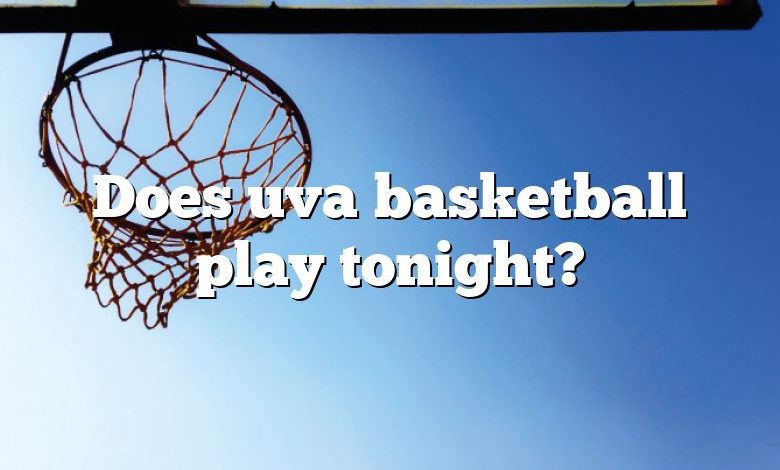 Does uva basketball play tonight?