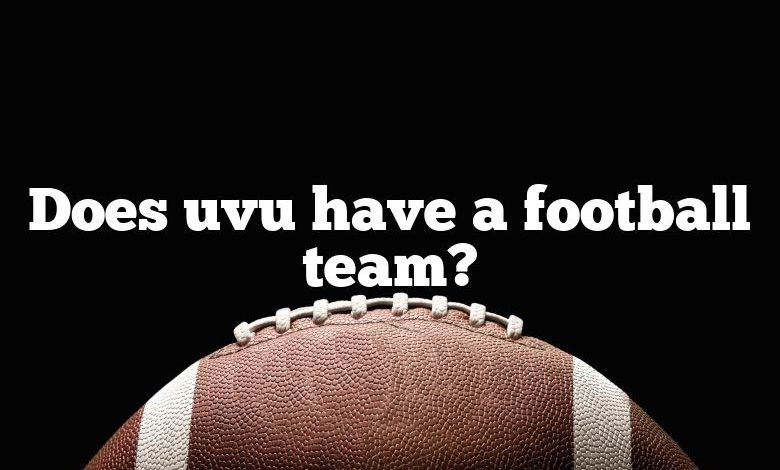 Does uvu have a football team?