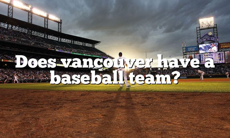 Does vancouver have a baseball team?