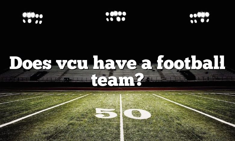 Does vcu have a football team?