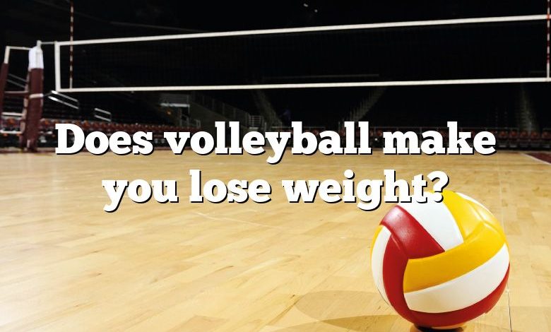 Does volleyball make you lose weight?