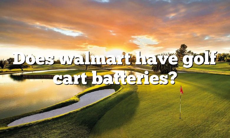 Does walmart have golf cart batteries?