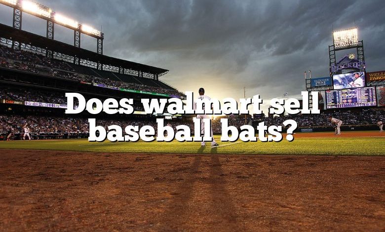 Does walmart sell baseball bats?