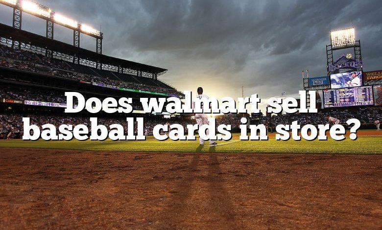 Does walmart sell baseball cards in store?