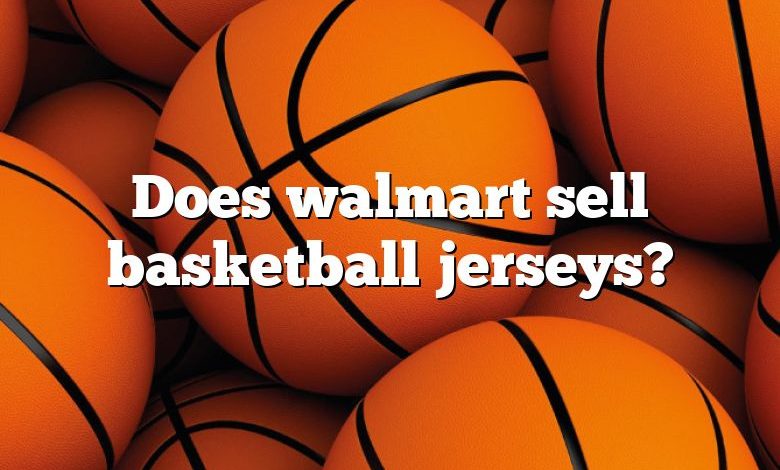 Does walmart sell basketball jerseys?