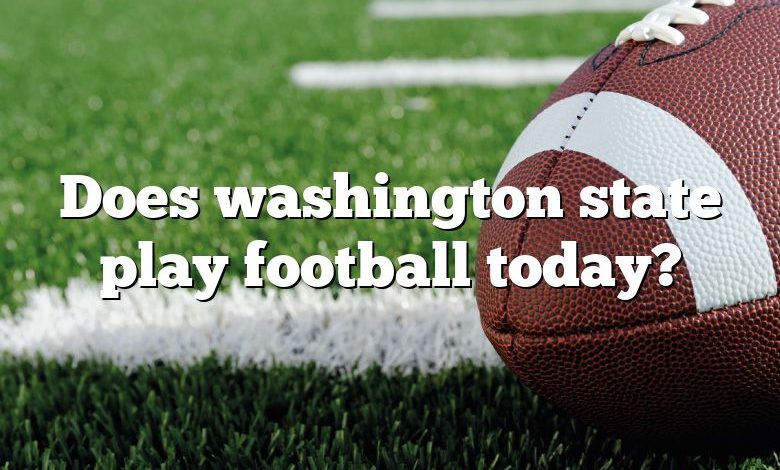 Does washington state play football today?