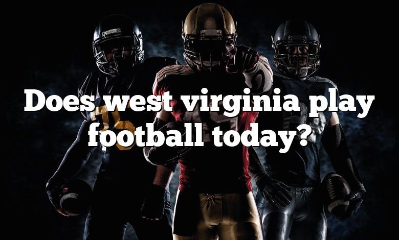 Does west virginia play football today?