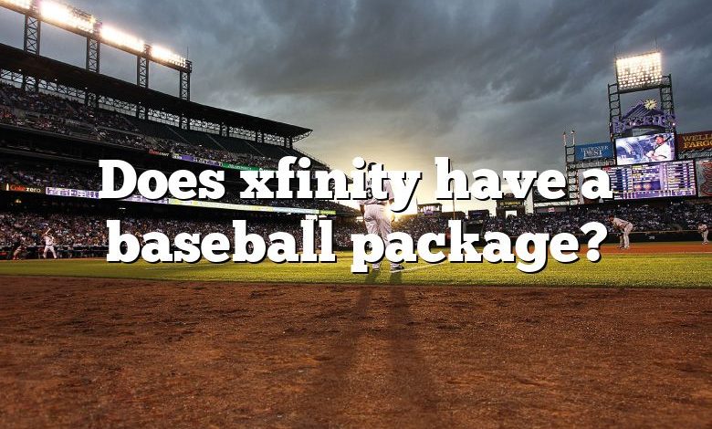 Does xfinity have a baseball package?