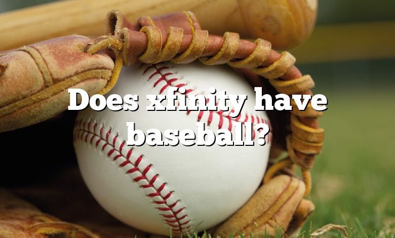 Does xfinity have baseball?