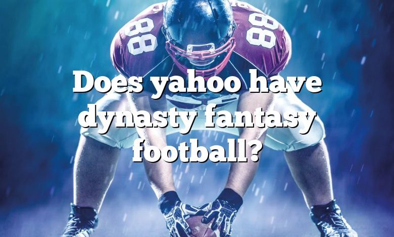 Does yahoo have dynasty fantasy football?