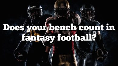 Does your bench count in fantasy football?