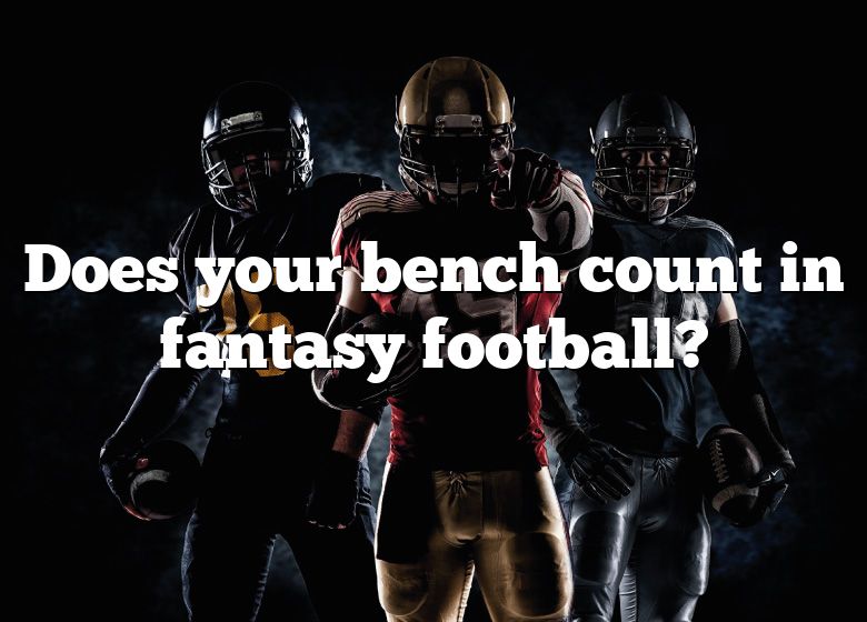 does-your-bench-count-in-fantasy-football-dna-of-sports