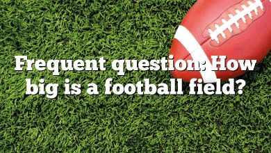 Frequent question: How big is a football field?