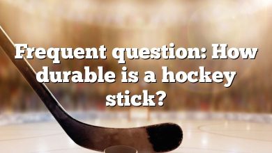 Frequent question: How durable is a hockey stick?