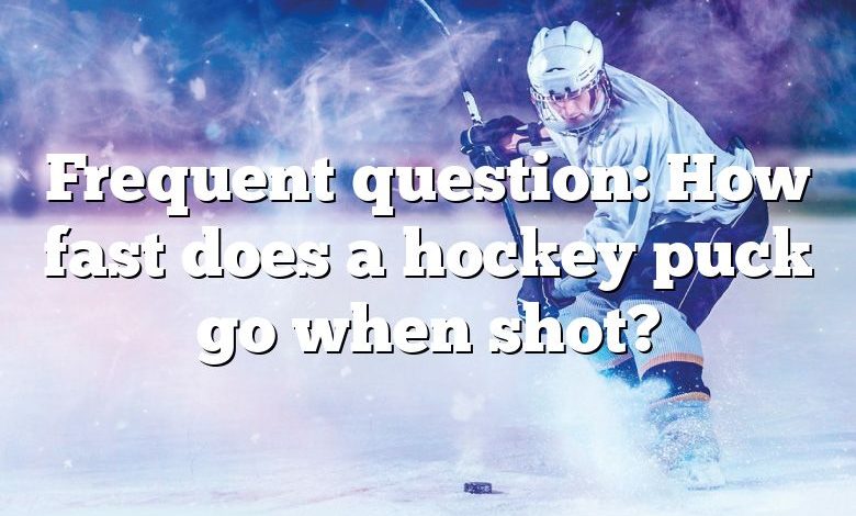 Frequent question: How fast does a hockey puck go when shot?