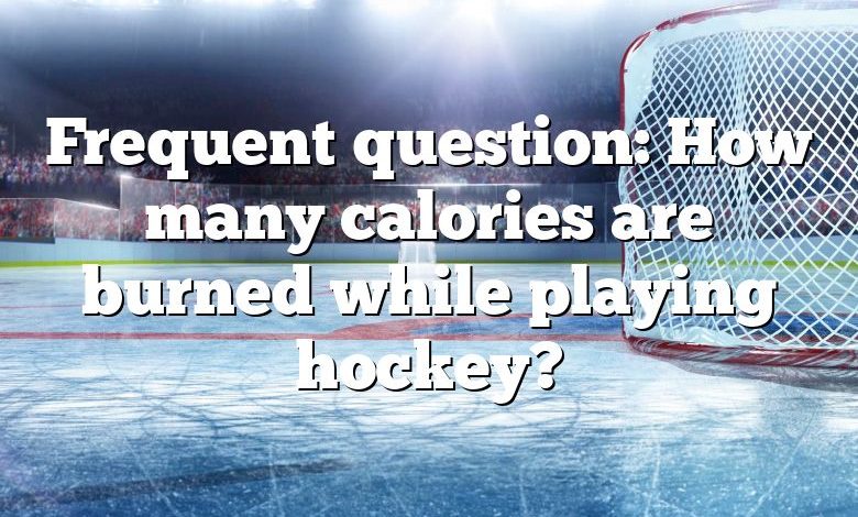 Frequent question: How many calories are burned while playing hockey?