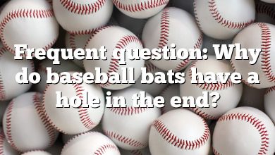 Frequent question: Why do baseball bats have a hole in the end?