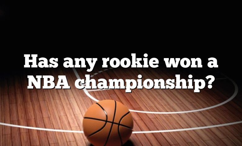 Has any rookie won a NBA championship?