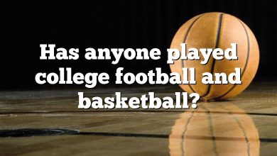 Has anyone played college football and basketball?