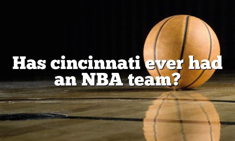 Has cincinnati ever had an NBA team?