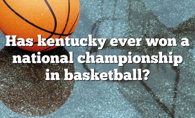 Has kentucky ever won a national championship in basketball?