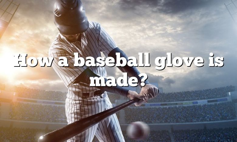 How a baseball glove is made?