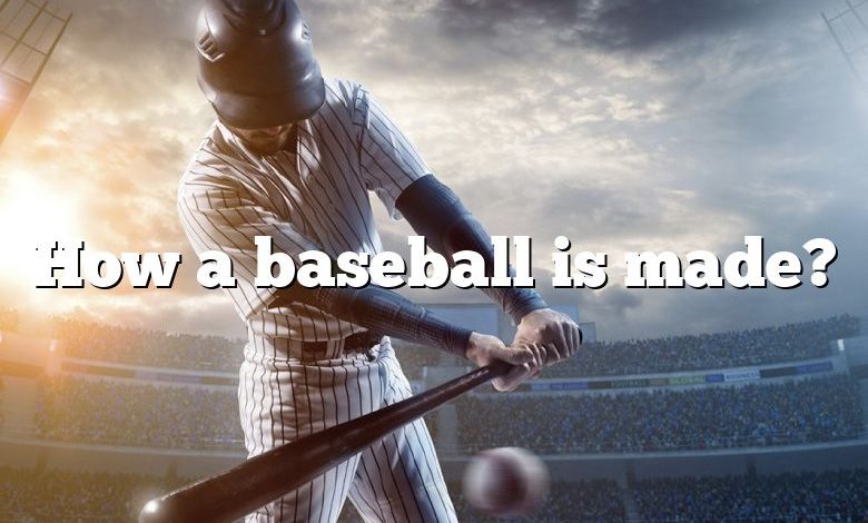 How a baseball is made?