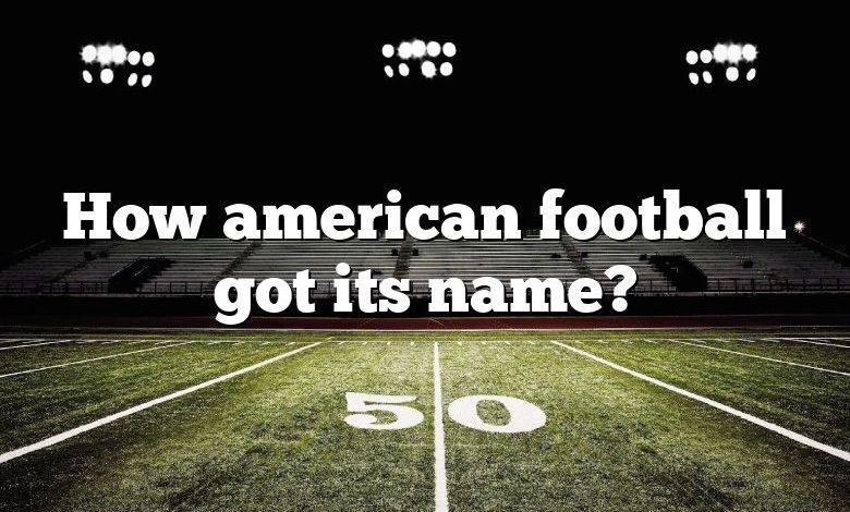 How american football got its name?