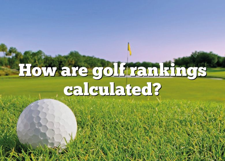 How Are Golf Rankings Calculated DNA Of SPORTS