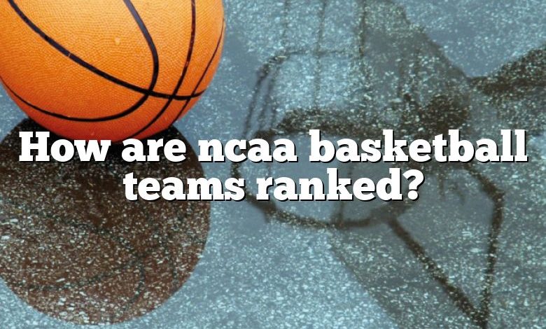 How are ncaa basketball teams ranked?