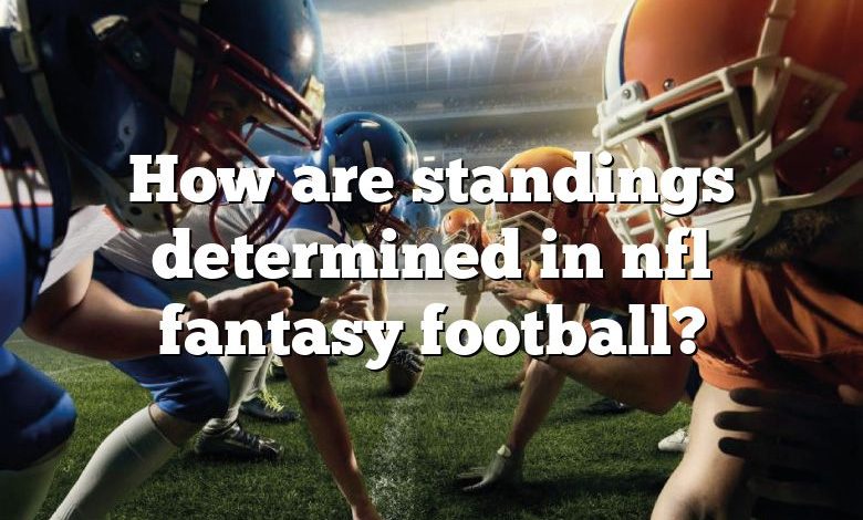 How are standings determined in nfl fantasy football?