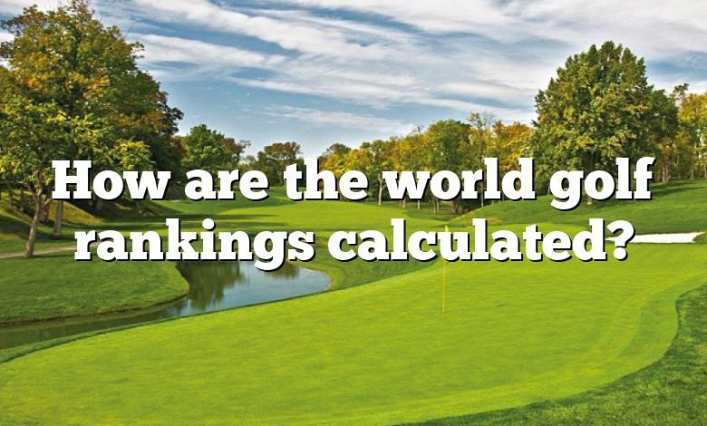 How are the world golf rankings calculated?