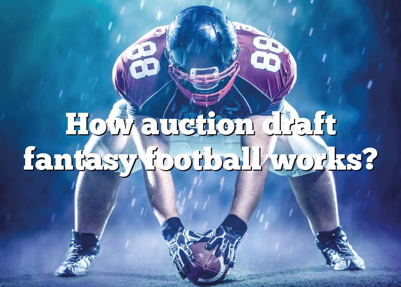 How Auction Draft Fantasy Football Works? DNA Of SPORTS