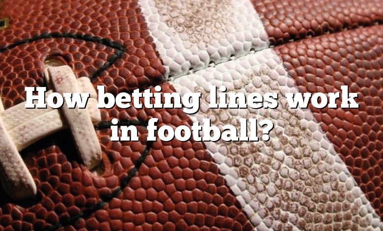 How betting lines work in football?