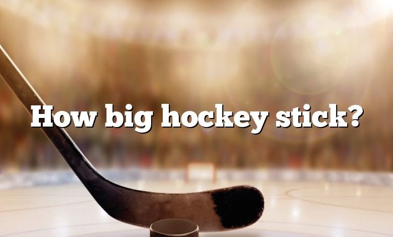 How big hockey stick?