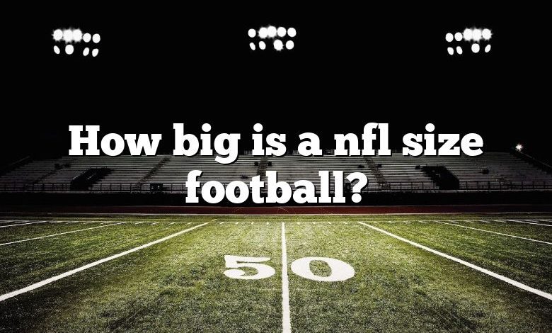 How big is a nfl size football?