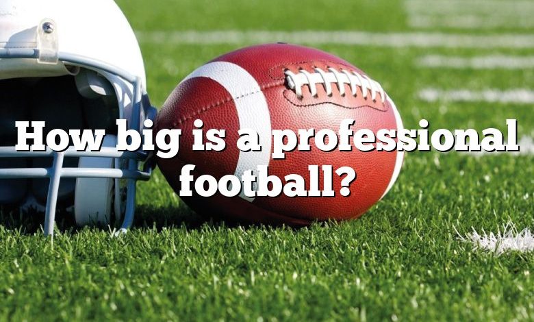 How big is a professional football?