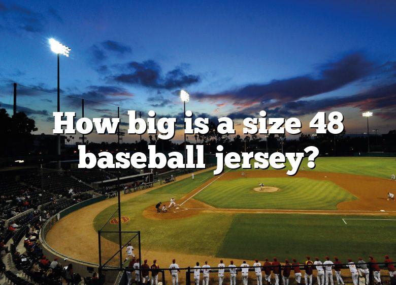 how-big-is-a-size-48-baseball-jersey-dna-of-sports