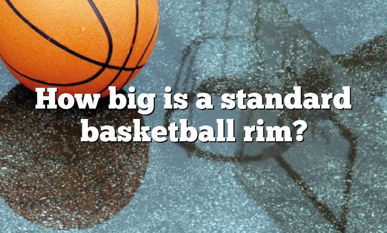 How big is a standard basketball rim?