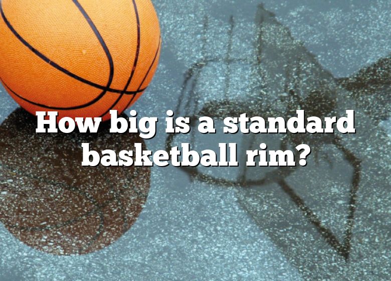 how-big-is-a-standard-basketball-rim-dna-of-sports