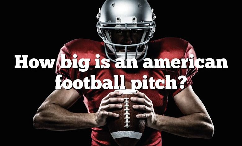 How big is an american football pitch?