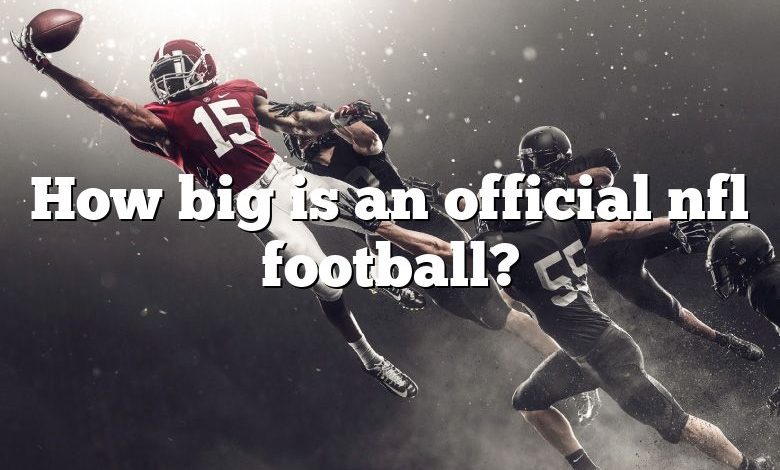 How big is an official nfl football?