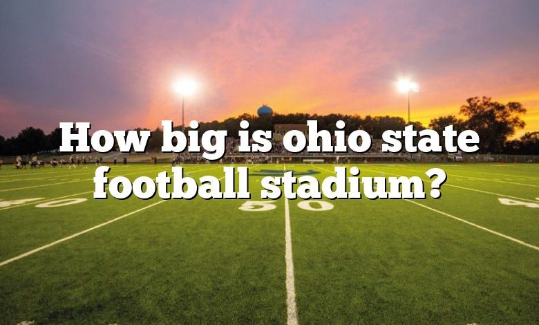 How big is ohio state football stadium?