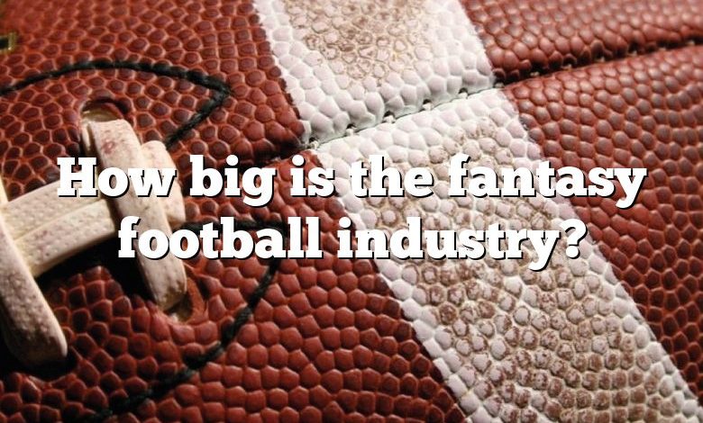 How big is the fantasy football industry?