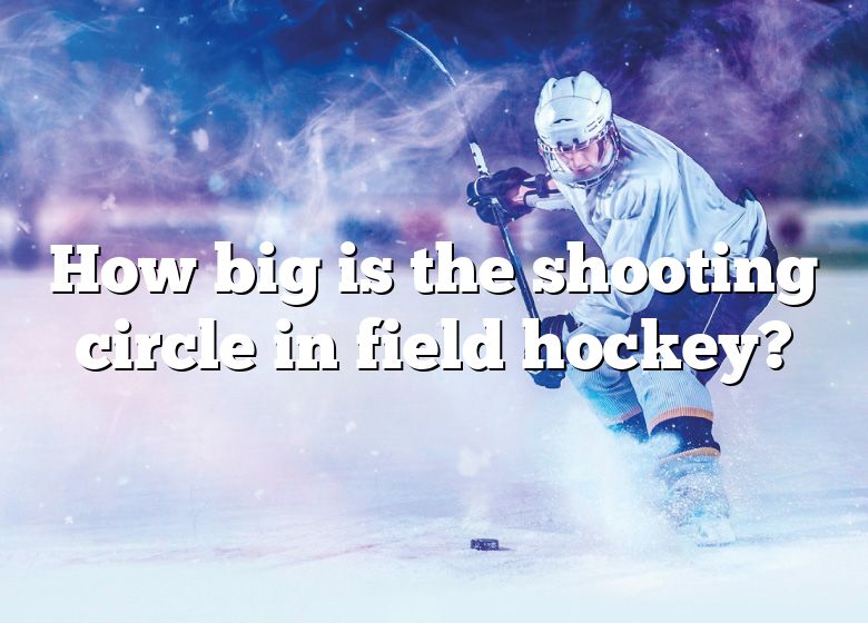 how-big-is-the-shooting-circle-in-field-hockey-dna-of-sports