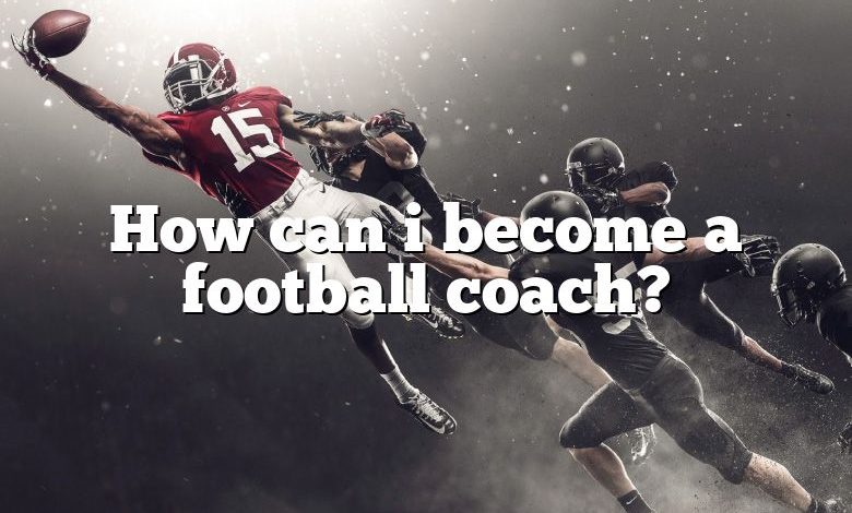 How can i become a football coach?