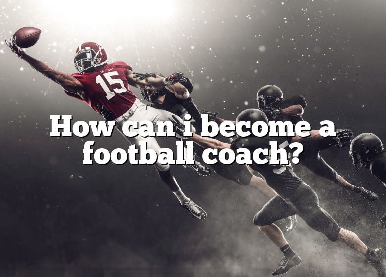 how-can-i-become-a-football-coach-dna-of-sports