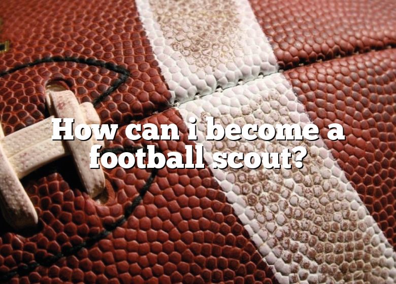 how-can-i-become-a-football-scout-dna-of-sports