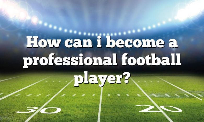 How can i become a professional football player?